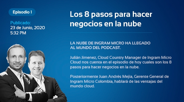 Ingram Micro Cloud Podcasts, donde los negocios son el tema de conversación