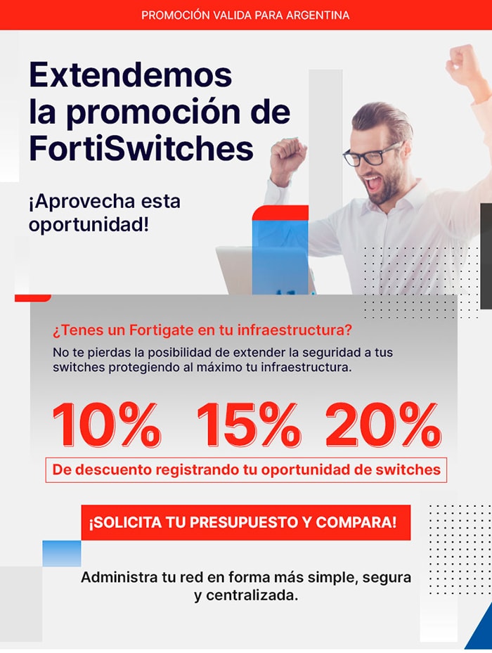 ¡Extendemos la promoción de FortiSwitches!